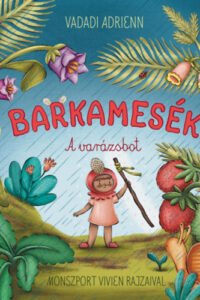 Barkamesék - A varázsbot című könyv borítója