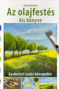 Az olajfestés kiskönyve - Gyakorlati tudás könnyedén című könyv borítója