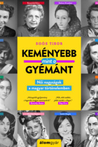 Keményebb, mint a gyémánt - Női nagyságok a magyar történelemben című könyv borítója