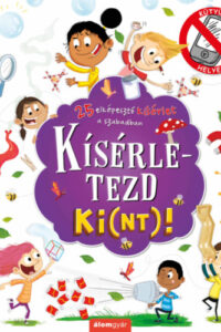 Kísérletezd ki(nt)! - 25 elképesztő kísérlet a szabadban című könyv borítója