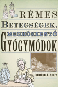 Rémes betegségek, meghökkentő gyógymódok című könyv borítója