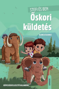 Stefi és Ben - Őskori küldetés - Képességfejlesztő kalandok című könyv borítója